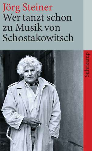 Wer tanzt schon zu Musik von Schostakowitsch de Jörg Steiner