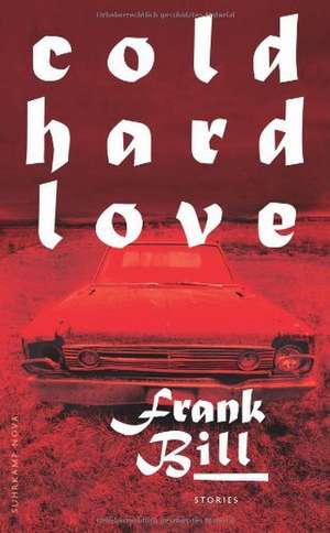 Cold Hard Love de Frank Bill