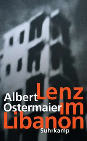 Lenz im Libanon de Albert Ostermaier