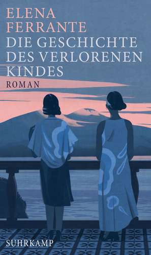 Die Geschichte des verlorenen Kindes de Elena Ferrante