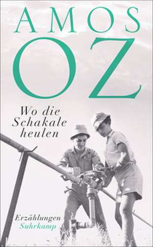 Wo die Schakale heulen de Amos Oz