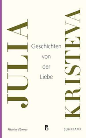 Geschichten von der Liebe de Julia Kristeva