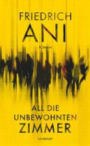 All die unbewohnten Zimmer de Friedrich Ani