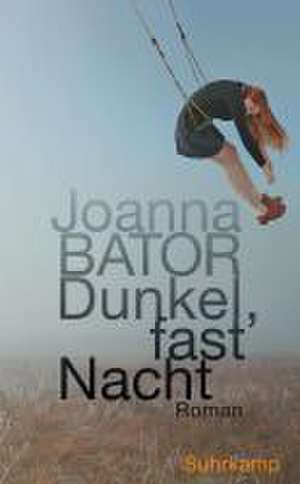 Dunkel, fast Nacht de Joanna Bator