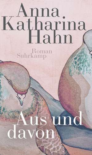 Aus und davon de Anna Katharina Hahn