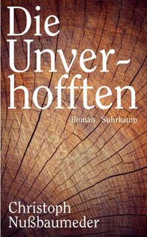 Die Unverhofften de Christoph Nußbaumeder