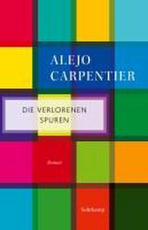 Die verlorenen Spuren de Alejo Carpentier