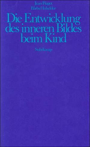 Die Entwicklung des inneren Bildes beim Kinde de Jean Piaget