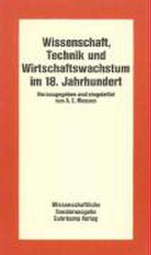 Wissenschaft, Technik und Wirtschaftswachstum im 18. Jahrhundert de A. E. Musson