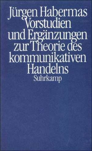 Vorstudien und Ergänzungen zur Theorie des kommunikativen Handelns (Kt) de Jürgen Habermas