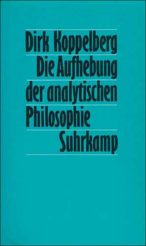 Die Aufhebung der analytischen Philosophie de Dirk Koppelberg