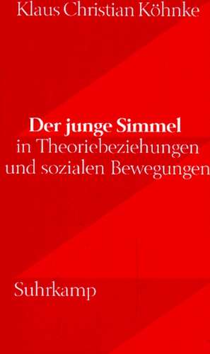 Der junge Simmel in Theoriebeziehungen und sozialen Bewegungen de Klaus Christian Köhnke