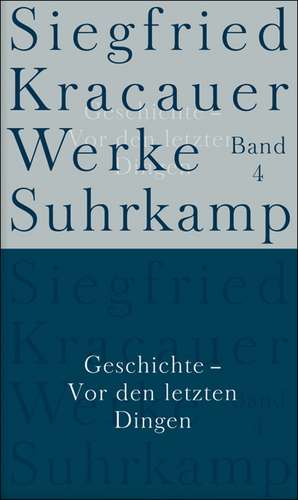 Geschichte - Vor den letzten Dingen de Siegfried Kracauer