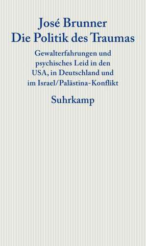 Die Politik des Traumas de José Brunner