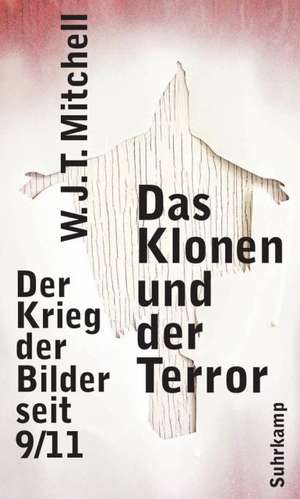 Das Klonen und der Terror de W. J. T. Mitchell