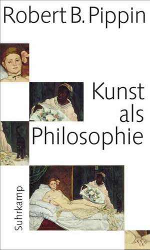 Kunst als Philosophie de Robert B. Pippin