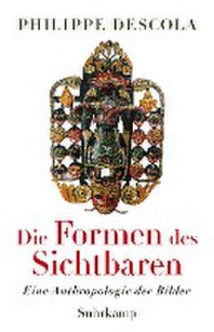 Die Formen des Sichtbaren de Philippe Descola