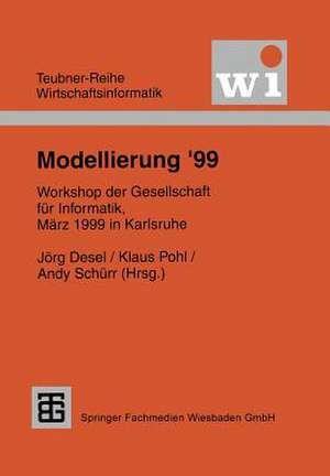 Modellierung ’99: Workshop der Gesellschaft für Informatik e.V. (GI), März 1999 in Karlsruhe de Jörg Desel