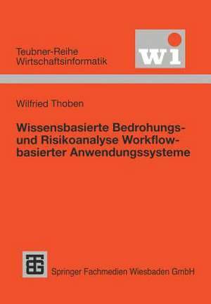 Wissensbasierte Bedrohungs- und Risikoanalyse Workflow-basierter Anwendungssysteme de Wilfried Thoben