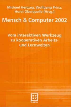 Mensch & Computer 2002: Vom interaktiven Werkzeug zu kooperativen Arbeits- und Lernwelten de Michael Herczeg