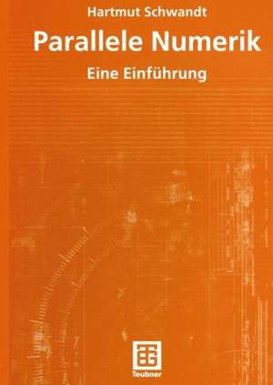 Parallele Numerik: Eine Einführung de Hartmut Schwandt