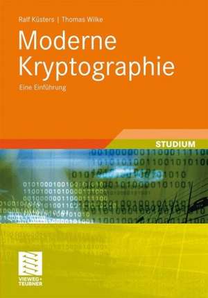 Moderne Kryptographie: Eine Einführung de Ralf Küsters