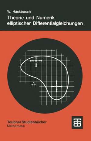 Theorie und Numerik elliptischer Differentialgleichungen de Wolfgang Hackbusch