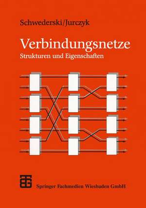 Verbindungsnetze: Strukturen und Eigenschaften de Thomas Schwederski