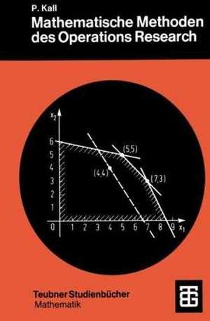 Mathematische Methoden des Operations Research: Eine Einführung de Peter Kall