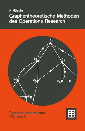 Graphentheoretische Methoden des Operations Research de Kurt Hässig