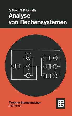 Analyse von Rechensystemen: Analytische Methoden zur Leistungsbewertung und Leistungsvorhersage de Gunter Bolch