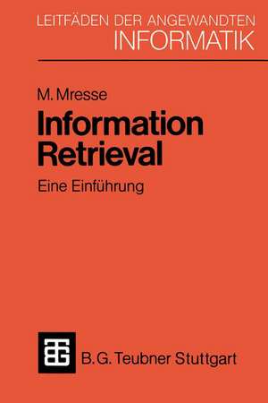 Information Retrieval - Eine Einführung: Von der Theorie zur Praxis anhand einer Implementierung in UNIX de Moscheh Mresse