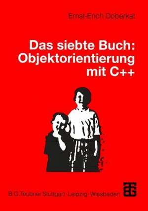 Das siebte Buch: Objektorientierung mit C++ de Ernst-Erich Doberkat