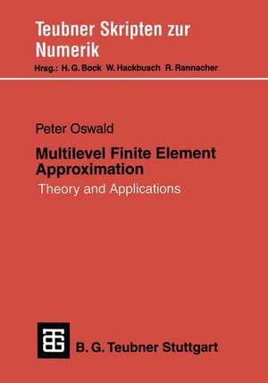 Multilevel Finite Element Approximation: Theory and Applications de Peter Oswald