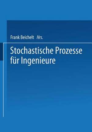 Stochastische Prozesse für Ingenieure de Frank Beichelt