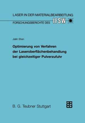 Optimierung von Verfahren der Laseroberflächenbehandlung bei gleichzeitiger Pulverzufuhr de Jialin Shen