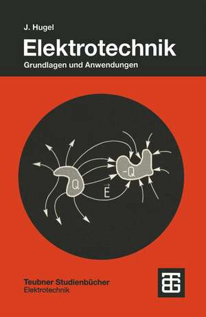 Elektrotechnik: Grundlagen und Anwendungen de Jörg Hugel