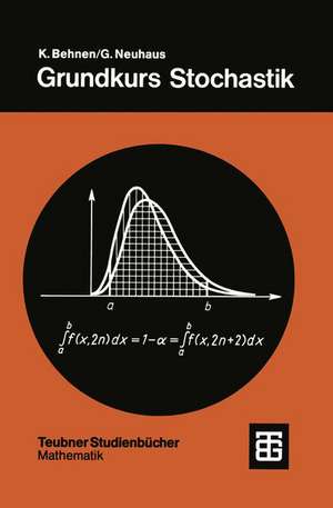 Grundkurs Stochastik: Eine integrierte Einführung in Wahrscheinlichkeitstheorie und Mathematische Statistik de Konrad Behnen