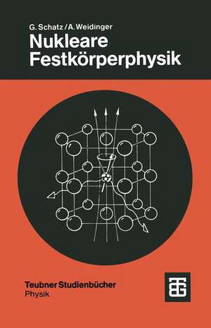 Nukleare Festkörperphysik: Kernphysikalische Meßmethoden und ihre Anwendungen de Günter Schatz