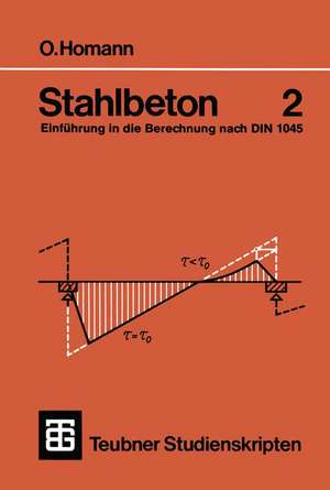 Stahlbeton: Einführung in die Berechnung nach DIN 1045 2: Balken, Stützen, Beispiele de Otfried Homann