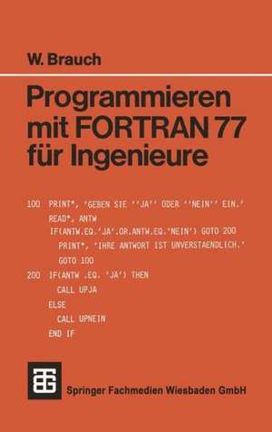 Programmieren mit FORTRAN 77 für Ingenieure de Wolfgang Brauch