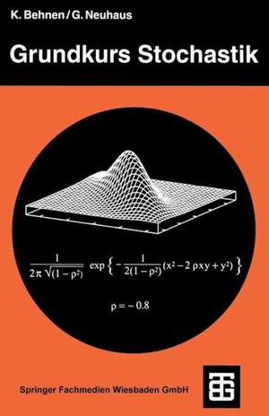 Grundkurs Stochastik: Eine integrierte Einführung in Wahrscheinlichkeitstheorie und Mathematische Statistik de Konrad Behnen