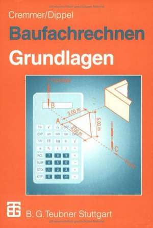 Baufachrechnen: Grundlagen Hochbau — Tiefbau — Ausbau de Rolf Cremmer