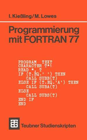 Programmierung mit FORTRAN 77 de Immo Kießling