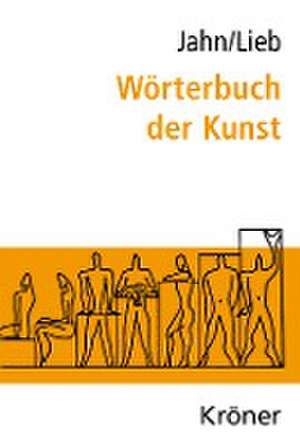 Wörterbuch der Kunst de Johannes Jahn