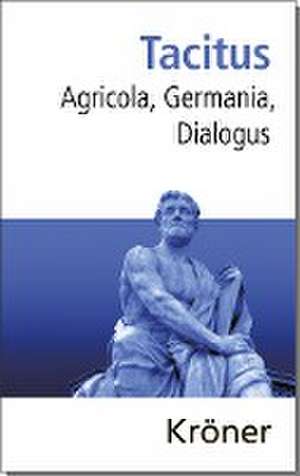 Agricola, Germania, Dialogus de Tacitus