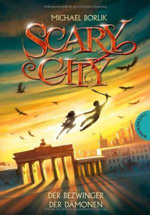 Scary City 03. Der Bezwinger der Dämonen de Michael Borlik