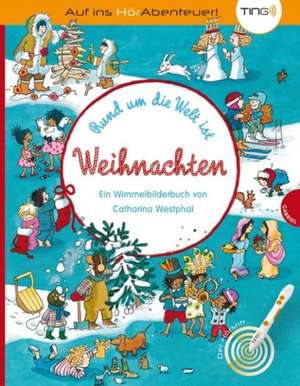 Westphal, C: Rund um die Welt ist Weihnachten (TING)