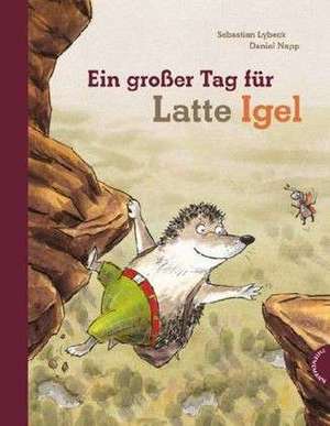 Ein großer Tag für Latte Igel de Sebastian Lybeck