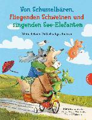 Von Schusselbären, fliegenden Schweinen und singenden See-Elefanten, Meine liebsten Bilderbuchgeschichten de Daniel Napp